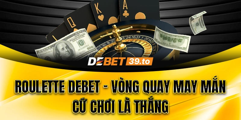 Cách chơi Roulette Debet