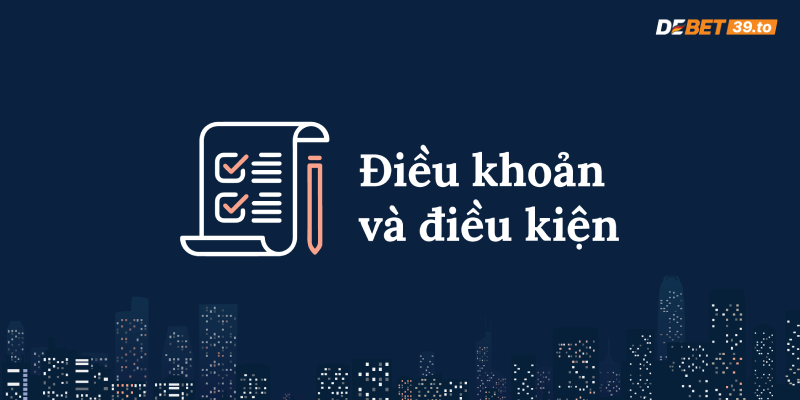 Điều khoản và điều kiện tham gia cá cược tại Debet