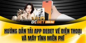 Hướng dẫn cách tải app Debet miễn phí