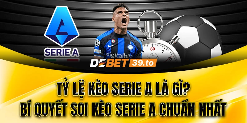 Tỷ lệ kèo Serie A là gì?